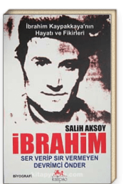 İbrahim: Ser Verip Sır Vermeyen Devrimci Önder