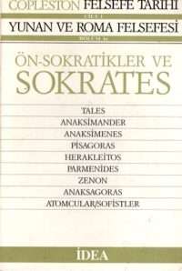 Ön-Sokratikler ve Sokrates Copleston Felsefe Tarihi / Yunan ve Roma Felsefesi Cilt: 1 Bölüm 1a
