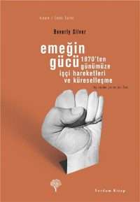 Emeğin Gücü: 1870'ten Günümüze İşçi Hareketleri ve Küreselleşme