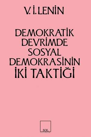 V I Lenin Demokratik Devrimde Sosyal Demokrasinin İki Taktiği