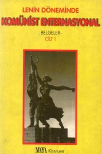 Lenin Döneminde Komünist Enternasyonal Cilt 1