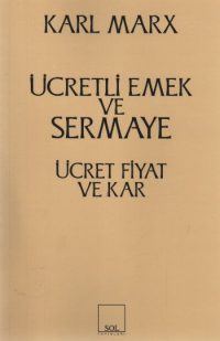 Ücretli Emek ve Sermaye - Ücret Fiyat ve Kar