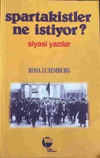Spartakistler Ne İstiyor? Siyasi Yazılar