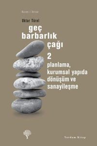 Geç Barbarlık Çağı 2 - Planlama, Kurumsal Yapıda Dönüşüm ve Sanayileşme