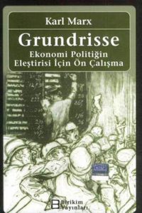 Grundrisse-Ekonomi Politiğin Eleştirisi İçin Ön Çalışma