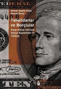 Tahsildarlar ve Borçlular Karşı İktisat Gözüyle Dünya Kapitalizmi ve Türkiye