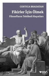 Fikirler için Ölmek-Filozofların Tehlikeli Hayatları