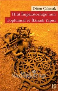 Hitit İmparatorluğu'nun Toplumsal Ve İktisadi Yapısı